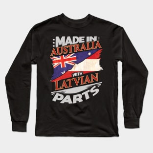 Made In Australia With Latvian Parts - Gift for Latvian From Latvia Long Sleeve T-Shirt